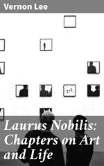 Laurus Nobilis: Chapters on Art and Life