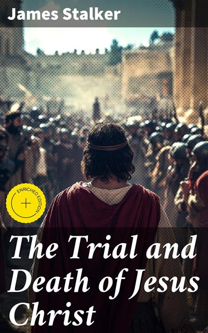 The Trial and Death of Jesus Christ