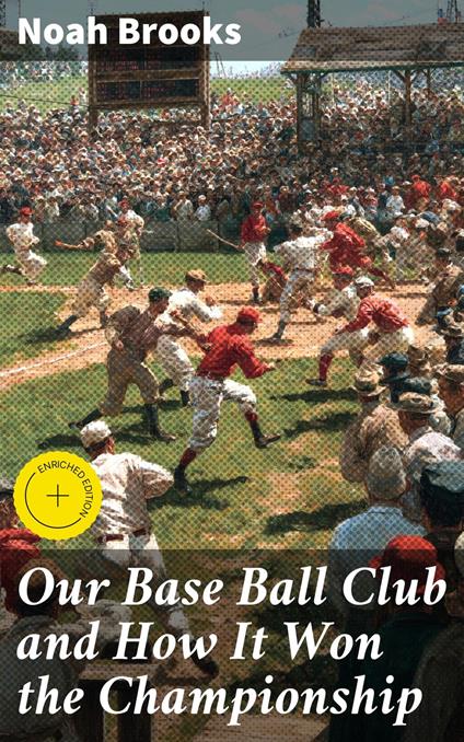 Our Base Ball Club and How It Won the Championship