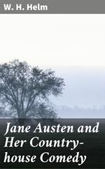 Jane Austen and Her Country-house Comedy