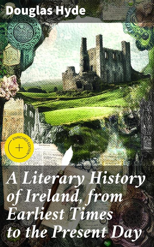 A Literary History of Ireland, from Earliest Times to the Present Day