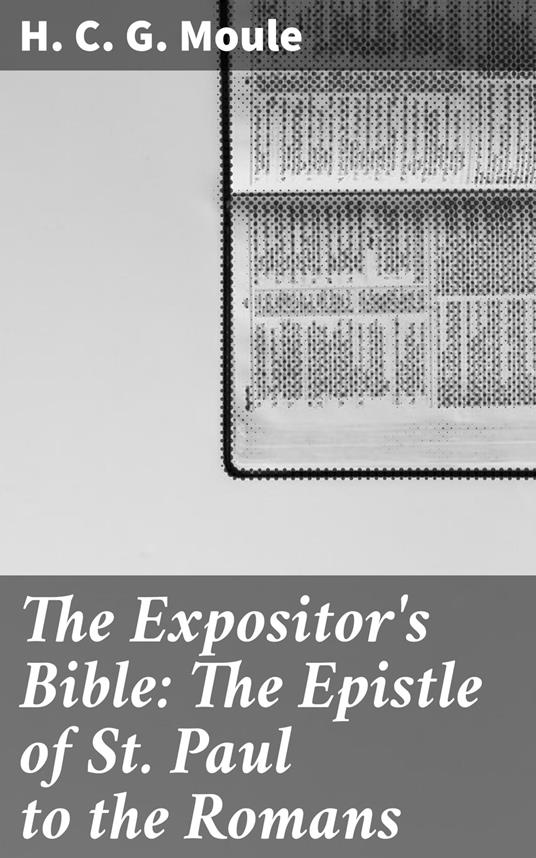 The Expositor's Bible: The Epistle of St Paul to the Romans