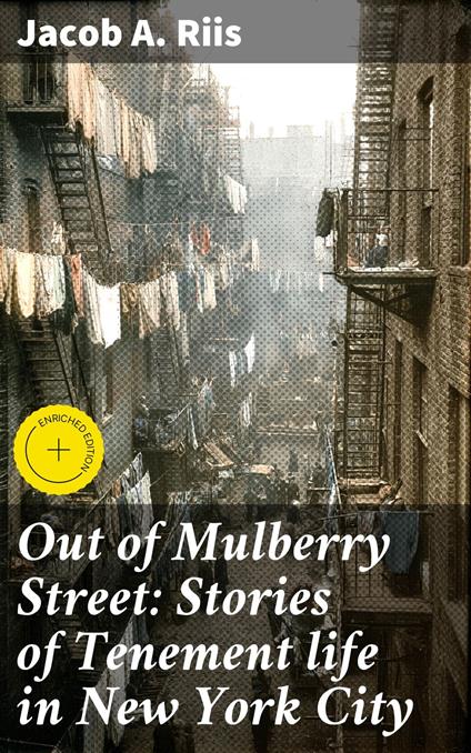 Out of Mulberry Street: Stories of Tenement life in New York City