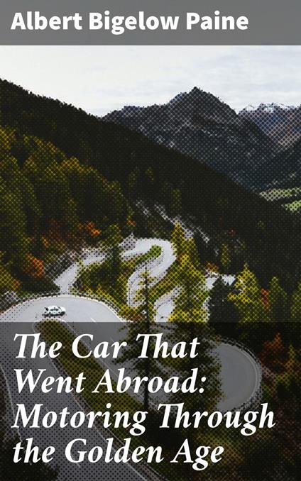The Car That Went Abroad: Motoring Through the Golden Age