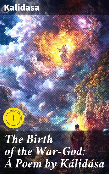 The Birth of the War-God: A Poem by Kálidása