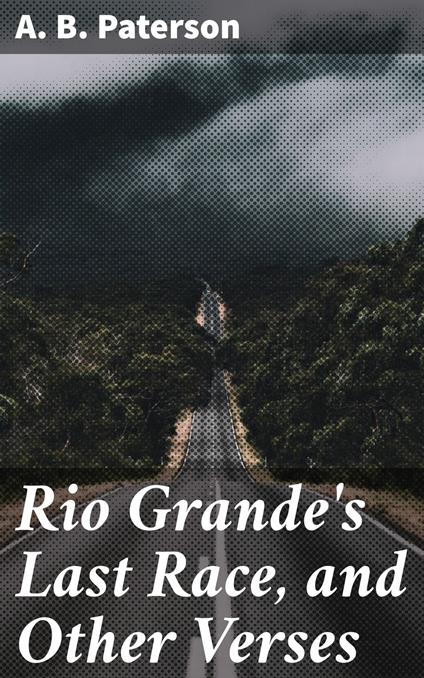 Rio Grande's Last Race, and Other Verses