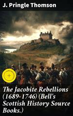 The Jacobite Rebellions (1689-1746) (Bell's Scottish History Source Books.)