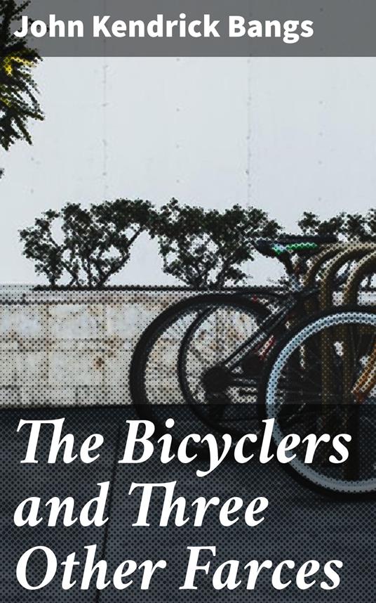 The Bicyclers and Three Other Farces