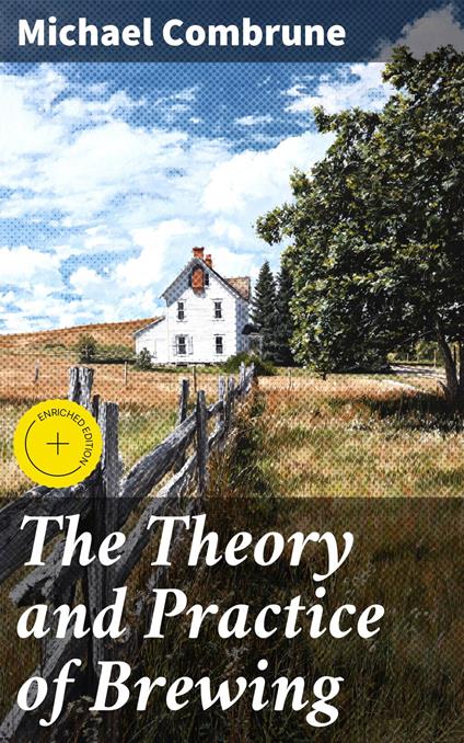 The Theory and Practice of Brewing