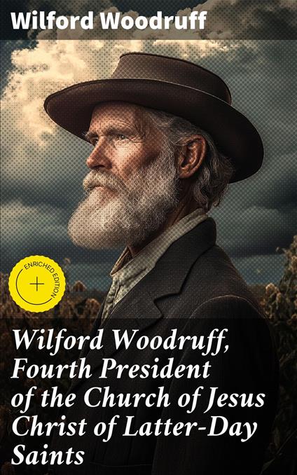 Wilford Woodruff, Fourth President of the Church of Jesus Christ of Latter-Day Saints