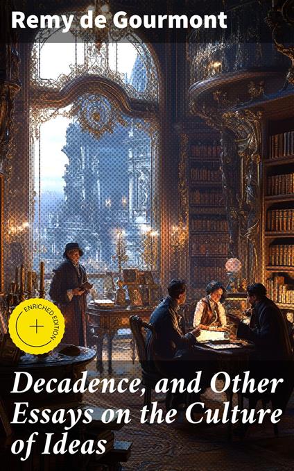 Decadence, and Other Essays on the Culture of Ideas