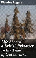 Life Aboard a British Privateer in the Time of Queen Anne