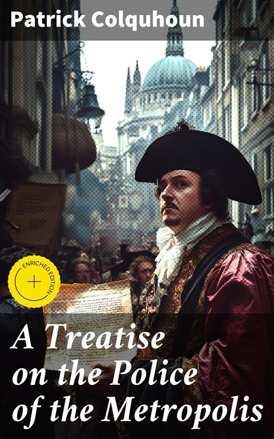 A Treatise on the Police of the Metropolis