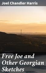 Free Joe and Other Georgian Sketches