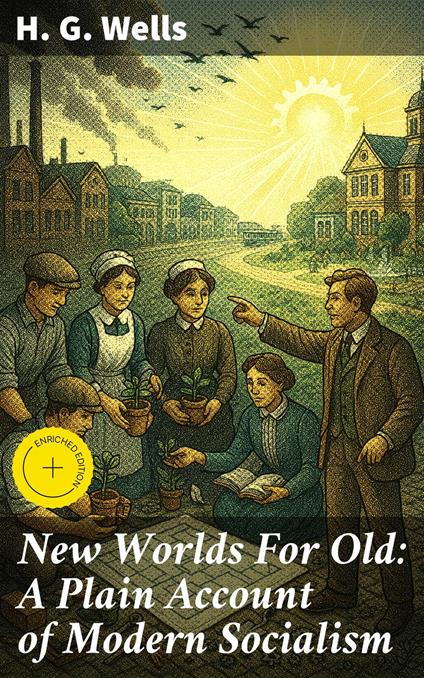 New Worlds For Old: A Plain Account of Modern Socialism