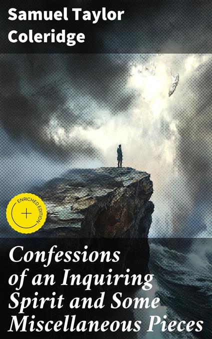 Confessions of an Inquiring Spirit and Some Miscellaneous Pieces