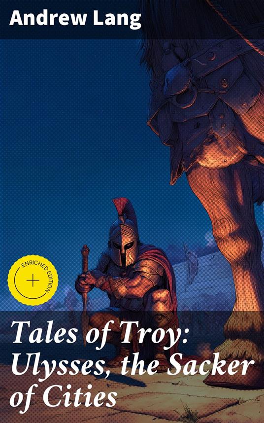 Tales of Troy: Ulysses, the Sacker of Cities