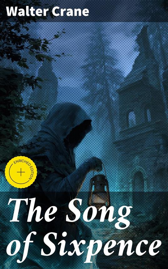 The Song of Sixpence - Walter Crane,Megan Fawcett,Good Press - ebook