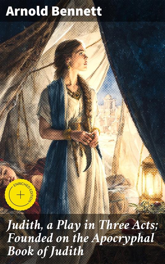 Judith, a Play in Three Acts; Founded on the Apocryphal Book of Judith