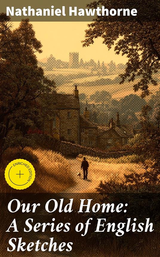 Our Old Home: A Series of English Sketches