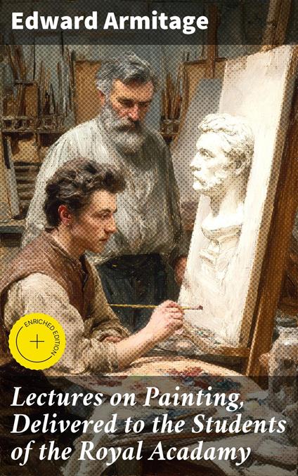 Lectures on Painting, Delivered to the Students of the Royal Acadamy
