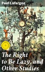 The Right to Be Lazy, and Other Studies