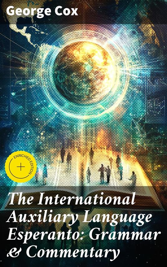 The International Auxiliary Language Esperanto: Grammar & Commentary