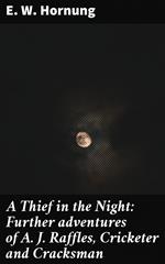 A Thief in the Night: Further adventures of A. J. Raffles, Cricketer and Cracksman
