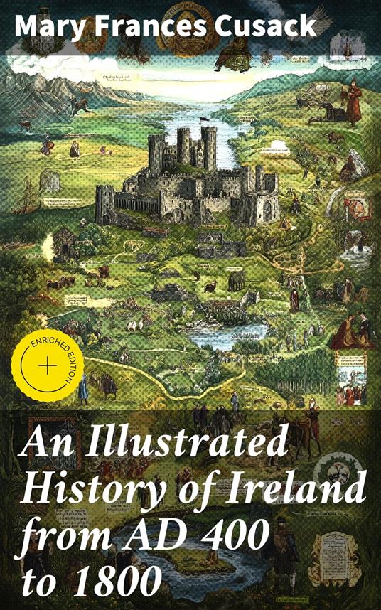 An Illustrated History of Ireland from AD 400 to 1800