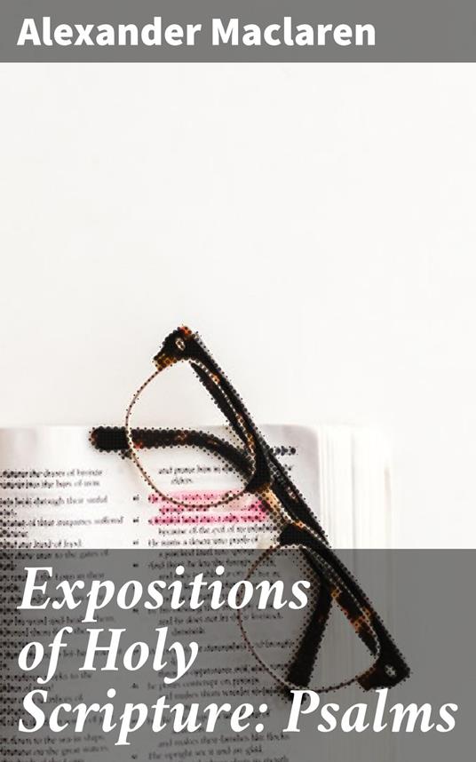 Expositions of Holy Scripture: Psalms