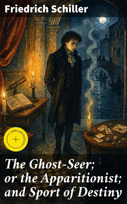 The Ghost-Seer; or the Apparitionist; and Sport of Destiny