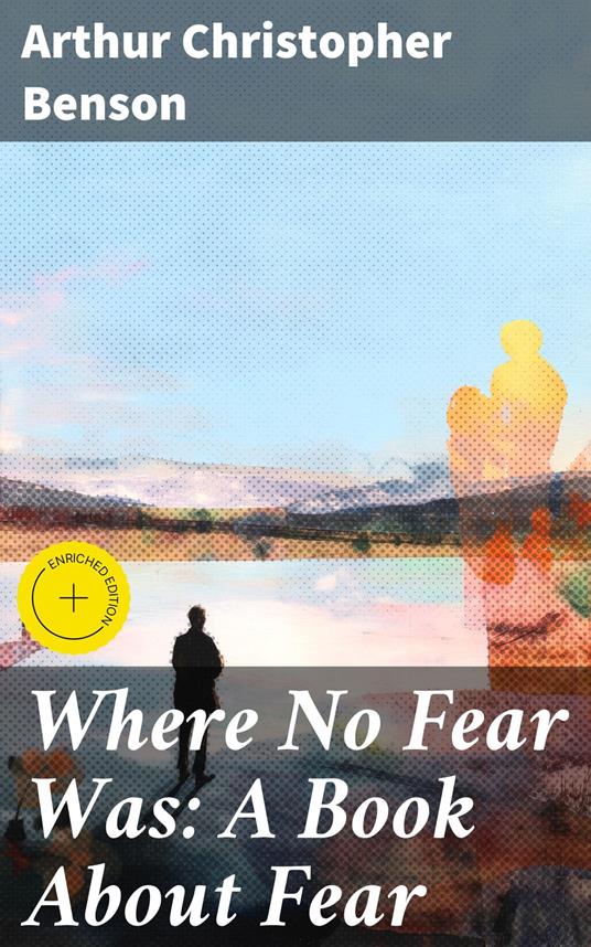 Where No Fear Was: A Book About Fear