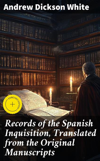 Records of the Spanish Inquisition, Translated from the Original Manuscripts