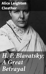 H. P. Blavatsky; A Great Betrayal