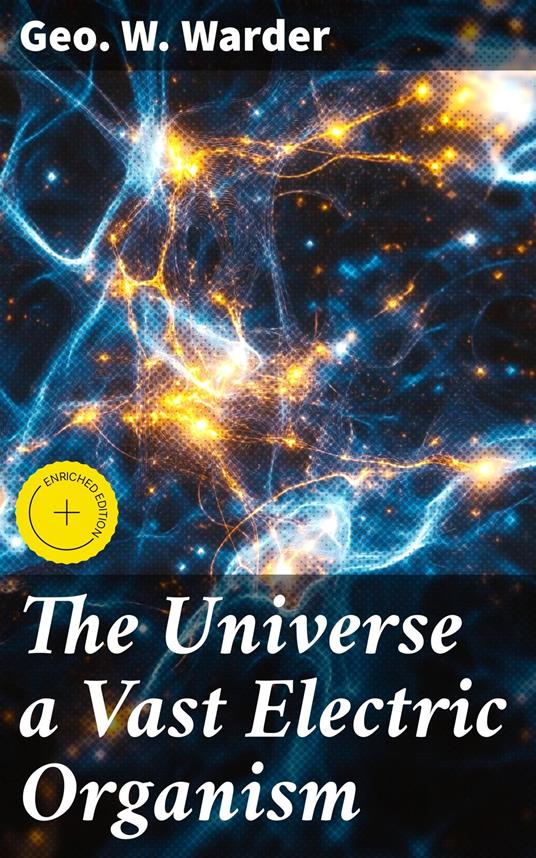 The Universe a Vast Electric Organism