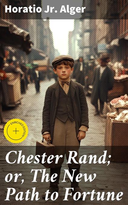 Chester Rand; or, The New Path to Fortune