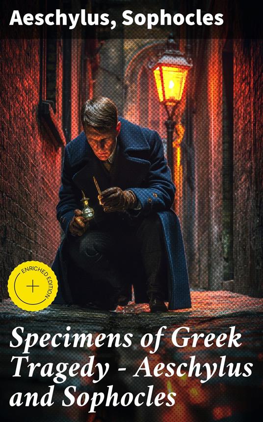 Specimens of Greek Tragedy — Aeschylus and Sophocles