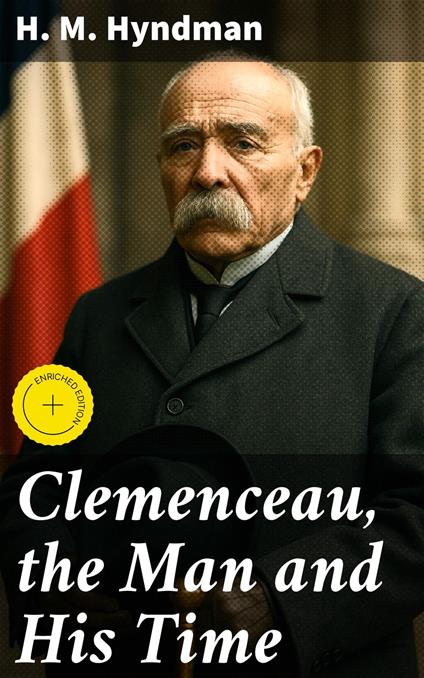 Clemenceau, the Man and His Time
