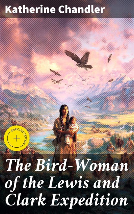 The Bird-Woman of the Lewis and Clark Expedition