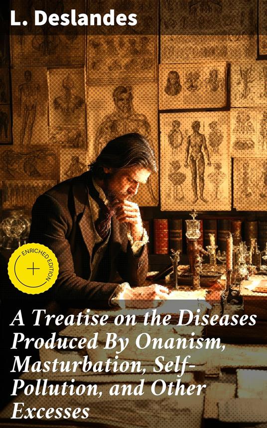 A Treatise on the Diseases Produced By Onanism, Masturbation, Self-Pollution, and Other Excesses