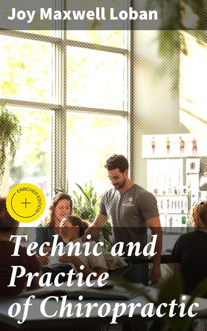 Technic and Practice of Chiropractic