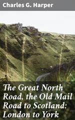 The Great North Road, the Old Mail Road to Scotland: London to York