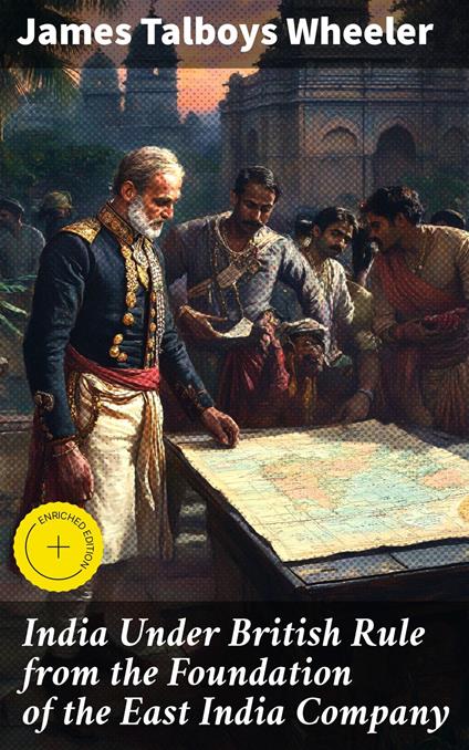 India Under British Rule from the Foundation of the East India Company