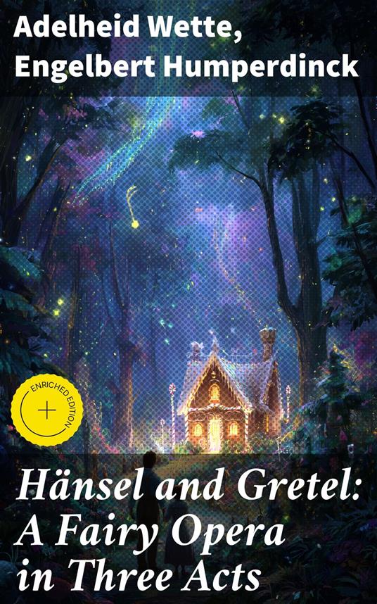 Hänsel and Gretel: A Fairy Opera in Three Acts