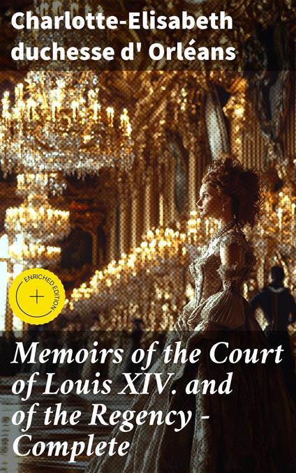 Memoirs of the Court of Louis XIV. and of the Regency — Complete