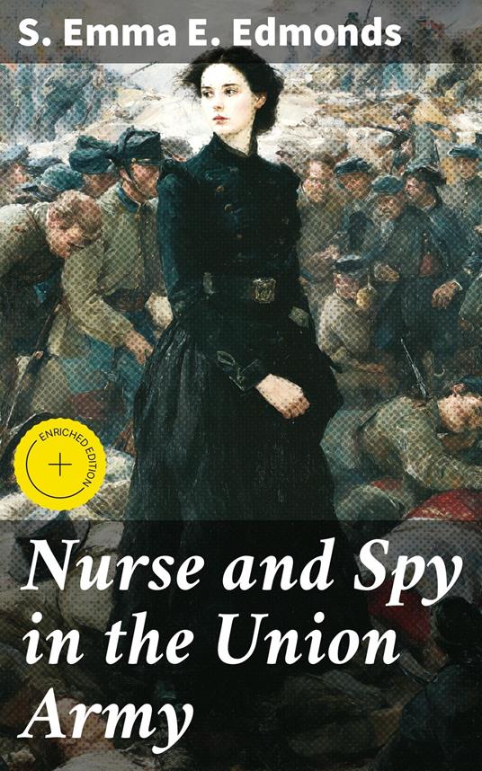 Nurse and Spy in the Union Army