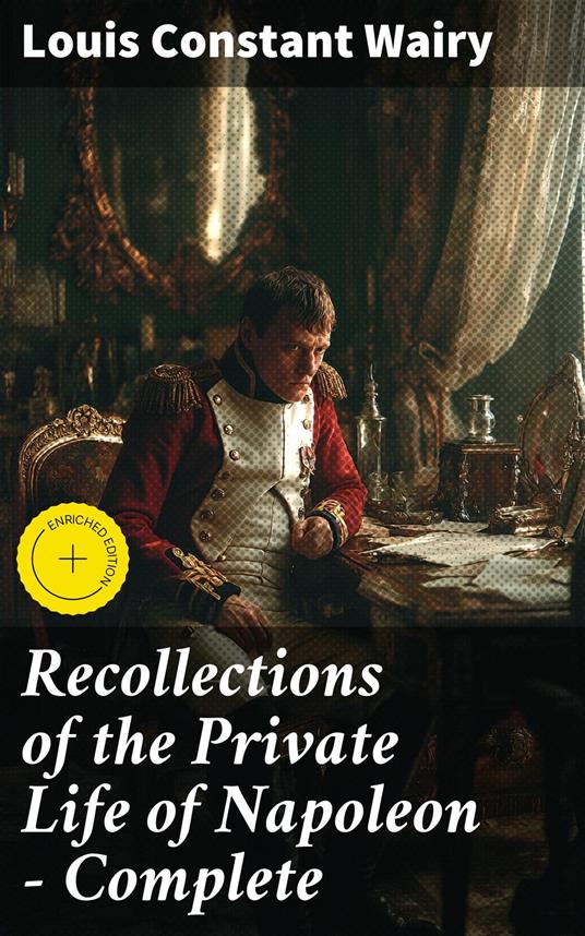 Recollections of the Private Life of Napoleon — Complete