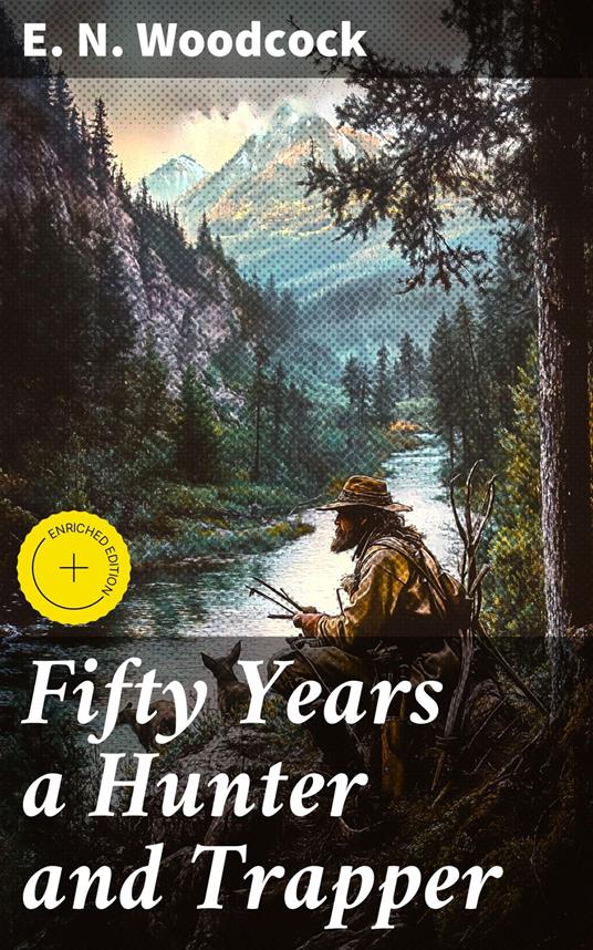 Fifty Years a Hunter and Trapper