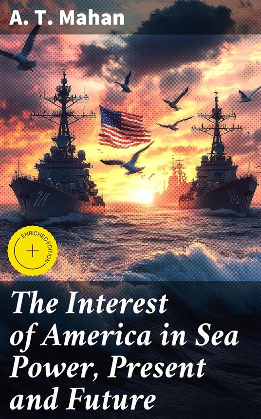 The Interest of America in Sea Power, Present and Future