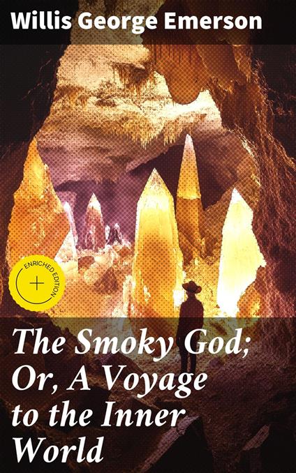 The Smoky God; Or, A Voyage to the Inner World